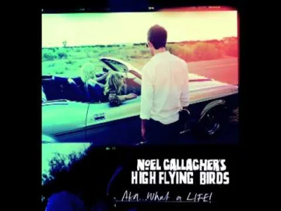 AZ-5 - #spokojnebrzmienie 56/100

Noel Gallagher's High Flying Bird - "AKA... What A ...