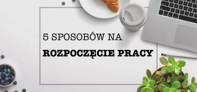 TomekSteplowski - 5 SPOSOBÓW NA ROZPOCZĘCIE PRACY

Przez pracę rozumiem tu zarówno ...