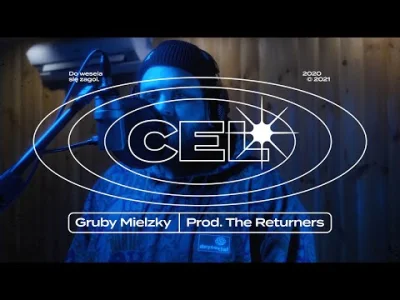 harnas_sv - Gruby Mielzky - Cel (prod. The Returners)

 "Cel" to pierwszy singiel z ...
