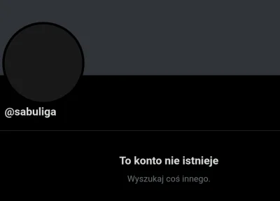 B.....4 - Sabuliga usunął też konto na Twitterze. Czyli trwa akcja usuwania kont.

#p...