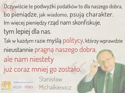 SynOjcai_Matki - Jak mawia S. Michalkiewicz: 

"rząd stale pragnie naszego dobra. T...