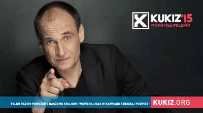 szurszur - Super wynik Kukiza. Na pewno wiele zdziałą w polityce majac takie poparcie...