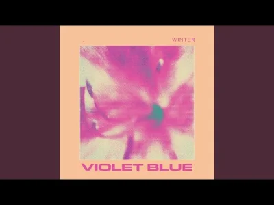 kwiatencja - Winter - Violet Blue

po pierwsze nazwa zespołu pasuje do aktualnej sy...