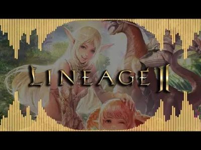 anassys - Lineage 2. Co więcej niż gra, kto grał ten wie. Tysiące wspomnień i godziny...