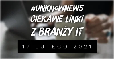 imlmpe - ◢ #unknownews ◣

 Dzisiejsze zestawienie ma sponsora, wiec link numer 7 poc...