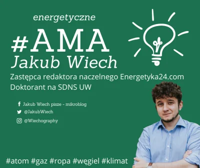 JakubWiech - Cześć! Zapraszam na energetyczne #AMA! Nazywam się Jakub Wiech, jestem z...