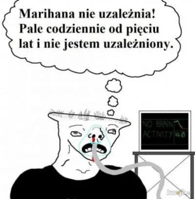 J.....2 - Marihuana nie uzależnia pamiętajcie ( ͡° ͜ʖ ͡°) #narkotykizawszespoko #wyko...