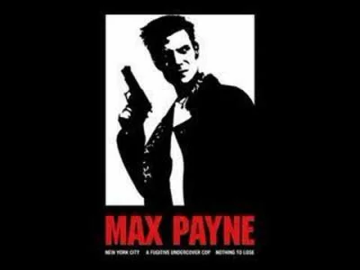 C.....k - Gdy graleś w Maxa Payne'a 1 na Brutalu i włączała się ta muzyka to wiedział...
