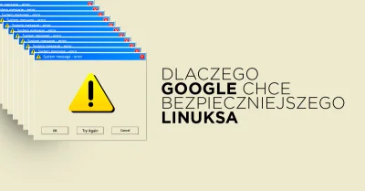 Bulldogjob - Google stawia na Linuksa, jeśli chodzi o bezpieczeństwo - i to nie tylko...