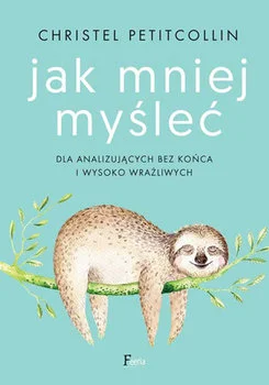 kalorymetr - 424 + 1 = 425

Tytuł: Jak mniej myśleć. Dla analizujących bez końca i wy...