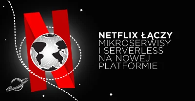 Bulldogjob - Netflix stworzył nową platformę, na której łączy serverless i mikroserwi...
