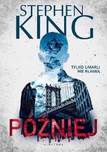 zranoI - 519 + 1 = 520

Tytuł: Później
Autor: Stephen King
Gatunek: thriller
Ocena: ★...