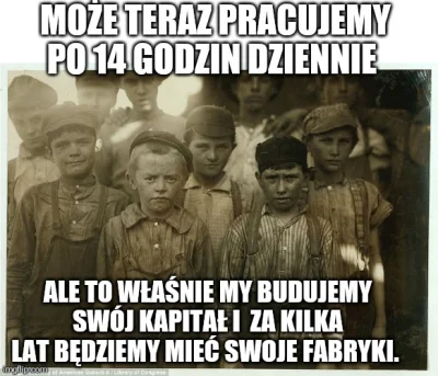 LajfIsBjutiful - Tak działa wolny rynek.
Wystarczy wstawać wcześniej i ciężej pracow...