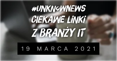 imlmpe - ◢ #unknownews ◣

 Nadszedł piątek - czas na nowe zestawienie ciekawych link...