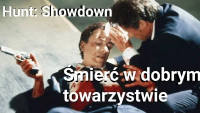 Vigorowicz - Umierasz, co? Przynajmniej umieraj w dobrym towarzystwie.

Hunt: Showd...