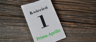 sropo - Primaaprilisowe żarty to zwyczaj okłamywania bliskich w dniu pierwszego kwiet...