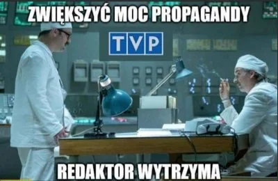 januszzczarnolasu - @NeraMera: Chodzą słychy, że praca w TVP go wykończyła.