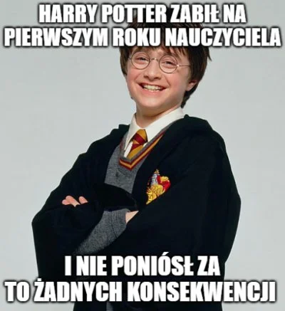 Qbanek1 - Tylko przypomnę że w Hogwarcie są równi i równiejsi ( ͡° ʖ̯ ͡°)
#harrypott...