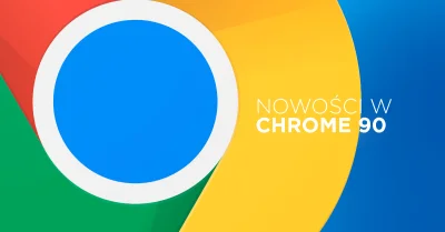 Bulldogjob - Google wydał właśnie Chrome 90. HTTPS będzie teraz domyślnym protokołem....