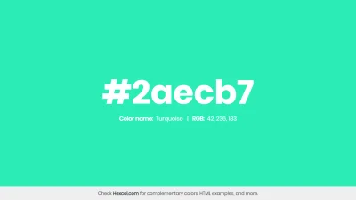 mk27x - Kolor heksadecymalny na dziś:

 #2aecb7 Turquoise Hex Color - na stronie zn...