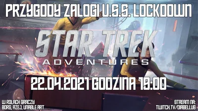 Diabellus - Star Trek: Przygody USS Lockdown nabiera rozpędu. Dzisiaj o 19:00 na moim...