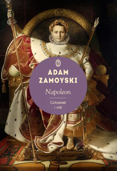 Sheckley2 - Skończyłem czytać książkę Adama Zamoyskiego „Napoleon. Człowiek i mit”. Z...