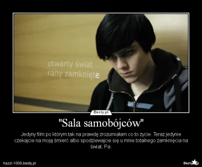 a.....a - Dobrze pamiętam dzień jak wyszedł film ,,Sala Samobójców''
#!$%@? ile wted...