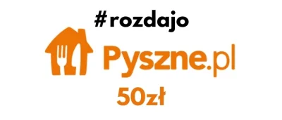 arkagham - #rozdajo zamówienie z pyszne.pl do 50zł
Co zrobić żeby wziąc udział w los...