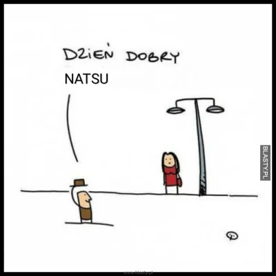 daywid - Nada się?( ͡° ʖ̯ ͡°)
#natsu #heheszki