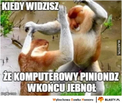 szpongiel - > @nifi1609: Czemu go to cieszy? ( ͡° ͜ʖ ͡°)
@chlodna_kalkulacja: mnie te...