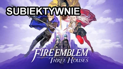 S.....n - Trochę się rozpisałem o Fire Emblem: Three Houses. Pierwszy kontakt z serią...