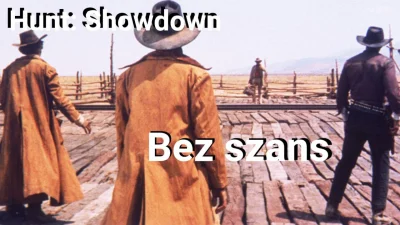 Vigorowicz - Czasem nie masz szans w Hunt: Showdown, zastanów się wtedy dobrze czy gr...