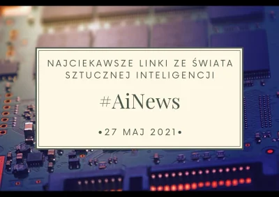 bp-lukasz - ◢ #ainews ◣
Zapraszam na siódme zestawienie AiNews. Cieszę się, że zbier...