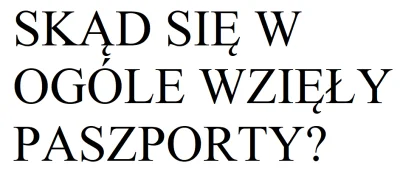 anonimowy-anon - @anonimowy-anon: SKĄD SIĘ W OGÓLE WZIĘŁY PASZPORTY?