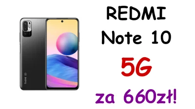 telchina - Xiaomi Redmi Note 10 5G jest jednym z najtańszych telefonów z 5G na rynku....