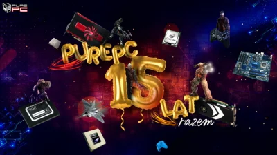 PurePC_pl - 15 urodziny PurePC.pl - Mega konkurs! Do wygrania karty graficzne, proces...