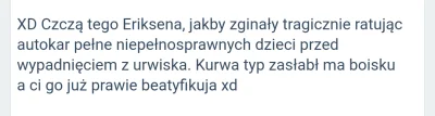 NAIZDUP - @Pucha12: przestańcie się spuszczać nad tym eriksenem ja p------e ile można...