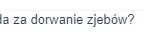 P.....a - @PanKracy582: To ci nie podpowiada żadnej odpowiedzi? Pisanie że siedziałem...