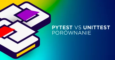 Bulldogjob - Unittest i Pytest to najczęściej wykorzystywane frameworki do automatyza...