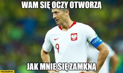 wfyokyga - Pan Lewandowski zamknął mordy januszom, bez z niego nie istniejemy. 
#mecz