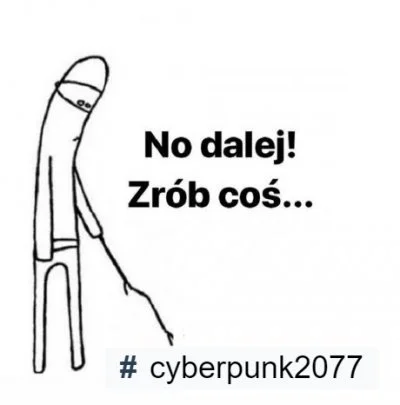 wykopowicz_ka - To już pół dnia ( ͡° ʖ̯ ͡°)
#cyberpunk2077