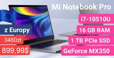 sebekss - Tylko 899,99$ (ok 3460zł) za Xiaomi Mi Notebook Pro z Europy
➡️ mocarny z ...