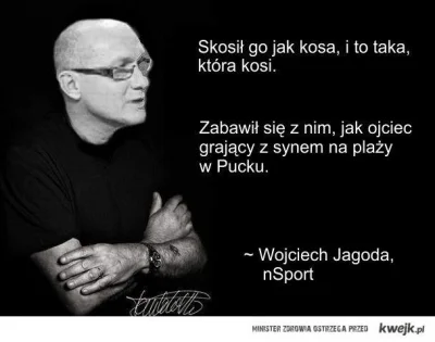 zlotuwa - #ekstraklasa #pilkanozna #mecz

Wojtek Jagoda nadaje sie prowadzonym klim...