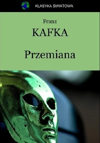 zranoI - 1323 + 1 = 1324

Tytuł: Przemiana
Autor: Franz Kafka
Gatunek: literatura pię...