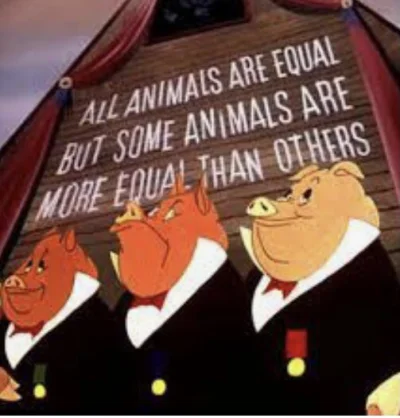 ted-kaczynsky - "wszystkie zwierzęta są równe, ale niektóre są równiejsze od innych" ...