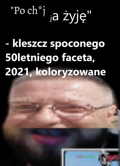 e.....n - Kleszcz zasmierdzony i napity z waszych donejtow jeszcze leczy kaca czy ogl...