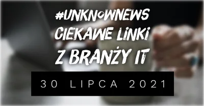 imlmpe - ◢ #unknownews ◣
 Kolejna porcja linków z branży IT, złowionych przeze mnie w...