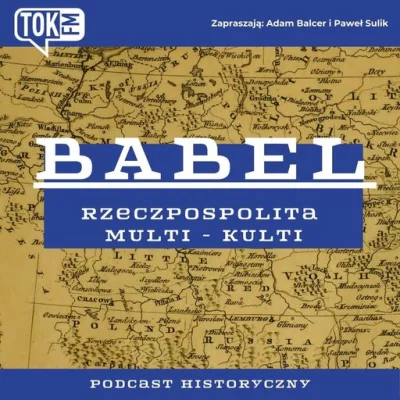 yeron - Babel. Rzeczpospolita Multi-Kulti - podcast o historii Polski

 Adam Balcer ...
