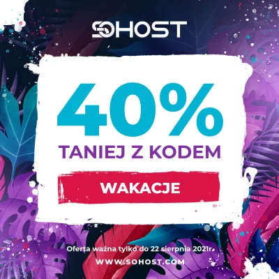 sohost - Ostatnia wakacyjna promocja w sohost®!

Z kodem WAKACJE hosting 40% taniej...