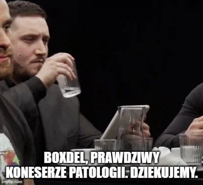 R.....k - W takich momentach przypominam że #boxdel jest najlepszym co spotkało przem...